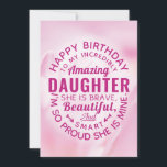 Happy BIrthday zu meiner unglaublich Phantastische Karte<br><div class="desc">Wish your Daughter a happy birthday with this einzigartige typography badge style card, featuring the message, "Happy birthday to my incredibly amazing DAUGTHER. She is brave, beautiful and smart. Ich sehe so aus." White Typ Appears on Pink Floral Background. Inside can be customized to fit your needs but has this...</div>