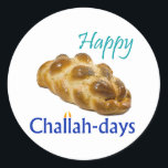 Happy Challah-days Round Stickers<br><div class="desc">Feiern Sie die Challah-Tage! Arbeitet für jeden jüdischen Feiertag (außer Pessach und Jom Kippur... ).</div>