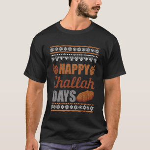 Happy Challah Days Ugly Hanukkah Sweater Chanukah T-Shirt