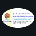 Happy Challah Tage Brot Segen Oval Ovaler Aufkleber<br><div class="desc">Wünschen Sie allen einen glücklichen Challah-Tag und - für den Fall - eine Kopie des Segen für Brot (auf Hebräisch,  Transliteriertes Hebräisch und Englisch). Diese Aufkleber sind sowohl nützlich als auch farbenfroh,  mit einem kleinen sanften Spaß,  der hineingeworfen wird.</div>