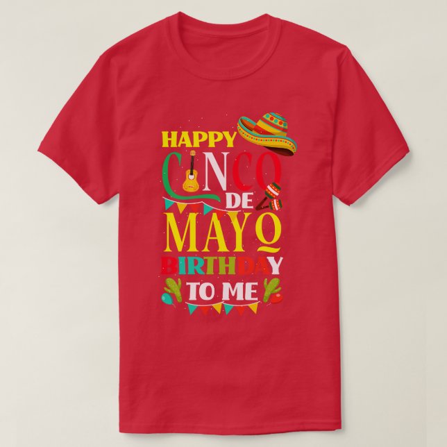 Happy Cinco de Mayo Birthday To Me Funny Mexican H T-Shirt (Design vorne)