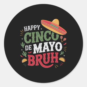 Happy Cinco De Mayo Bruh Funny Mexican Fiesta Men Runder Aufkleber