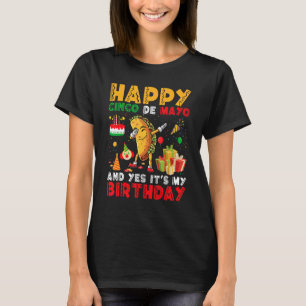 Happy Cinco de Mayo und ja, es ist mein Geburtstag T-Shirt