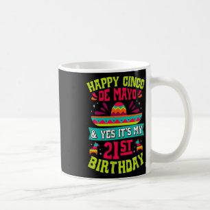 Happy Cinco de Mayo und ja sein 21. Geburtstag F Kaffeetasse