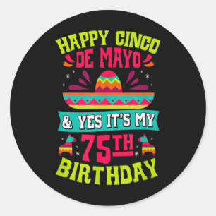 Happy Cinco de Mayo und ja sein 75. Geburtstag F Runder Aufkleber