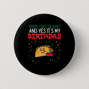 Happy Cinco de Mayo und Yes its My Birthday Taco B Button