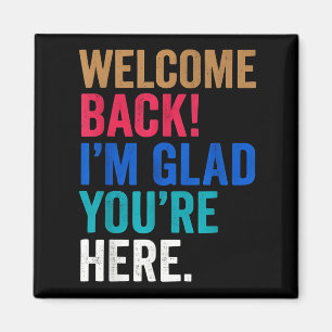Happy Clroom Vibes Willkommen zurück im Glad Youre Magnet