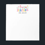 Happy Colorful Flowers Teacher Appreciation Notizblock<br><div class="desc">Brighten a teacher's day with this happy,  colorful flowers notepad where each letter of "teacher" blooms with a unique flower accent in pink,  yellow,  blue,  and green. The vibrant,  playful design adds cheerful flair to notes,  lists,  and reminders. Perfect for appreciation gifts,  back-to-school,  or everyday classroom fun.</div>