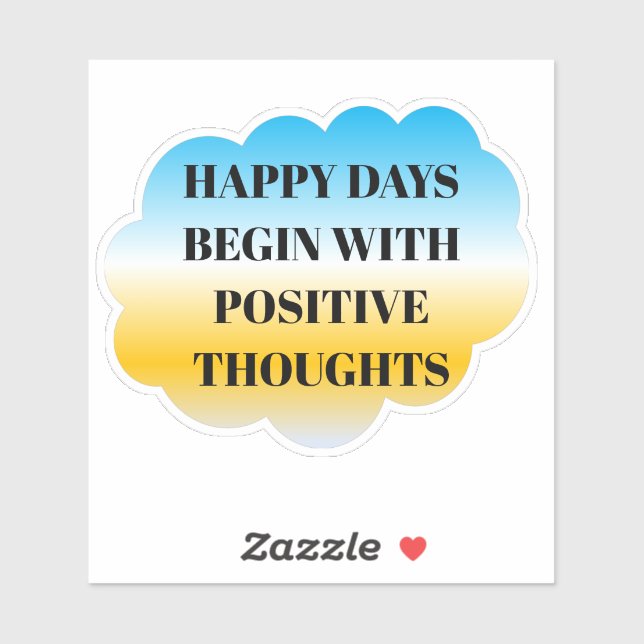 Happy Days Begin with Positive Thoughts Sticker (Blatt)