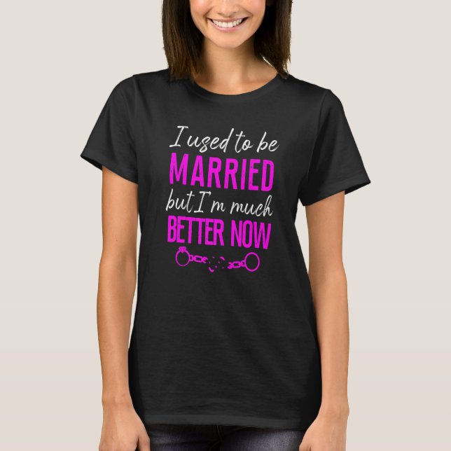 Happy Divorce Party I Used To Be Married But I'm M T-Shirt (Vorderseite)