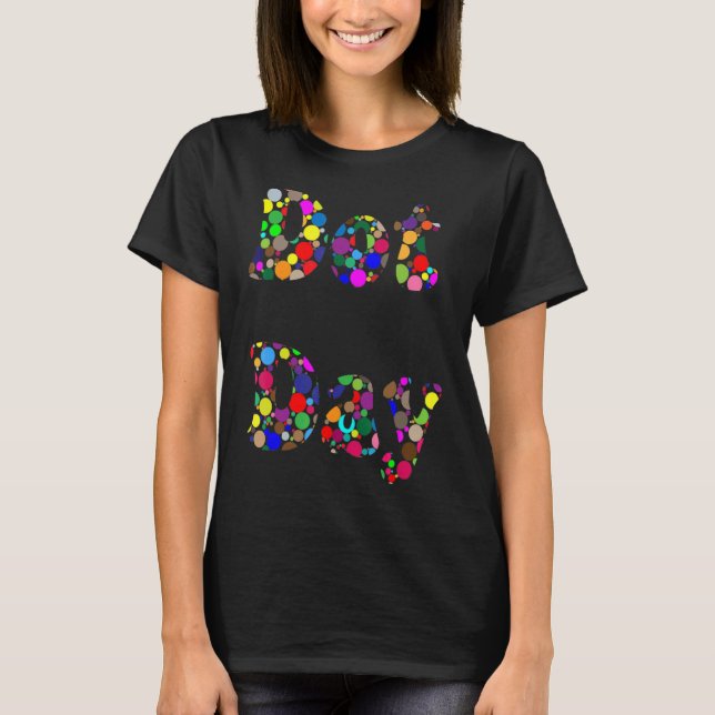 Happy Dot Day 2022 September 15. Polka Dot Day_1 T-Shirt (Vorderseite)