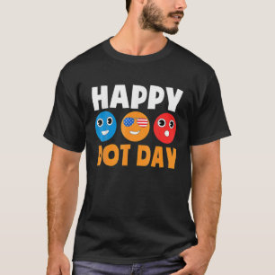 Happy Dot Day Funny Halloween Weihnachten Geburtst T-Shirt