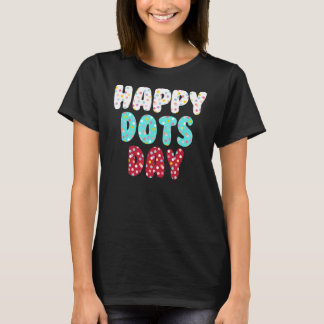 Happy Dot Day International Dot Day Colorful Dot D T-Shirt