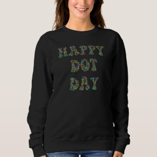 Happy Dot Day International Dot Day Colorful Dot R Sweatshirt