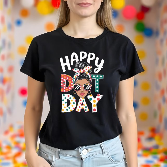 Happy Dot Day Polka Dots Fun Messy Bun T-Shirt (Von Creator hochgeladen)