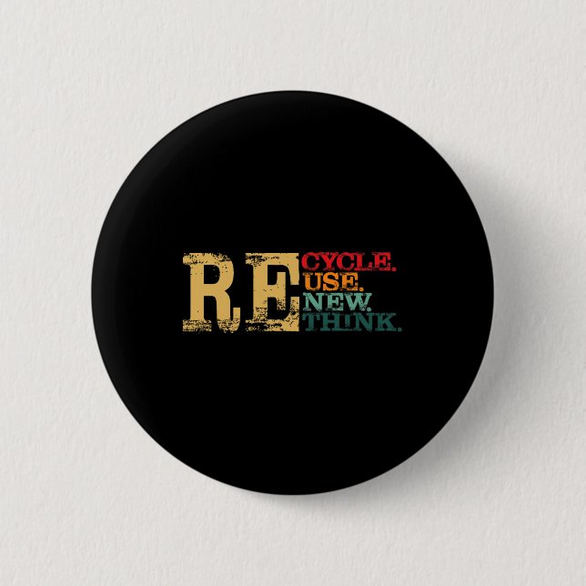 Happy Earth Day Recycle Wiederverwendung - Die Erd Button (Vorderseite)