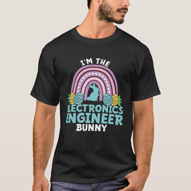 Happy Easter Day I m the Electronics Engineer Bunn T-Shirt (Vorderseite)