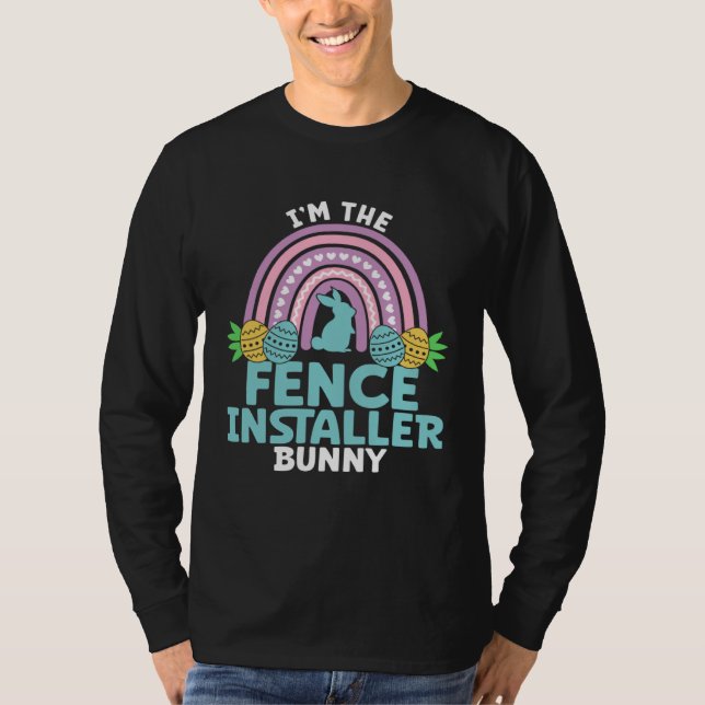Happy Easter Day I m the Fence Installer Bunny T-Shirt (Vorderseite)