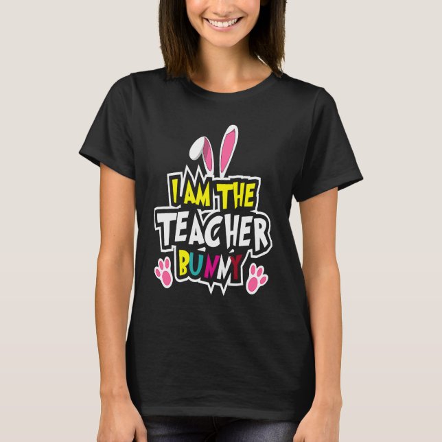 Happy Easter, I'm the teacher Bunny, Easter Bunny  T-Shirt (Vorderseite)