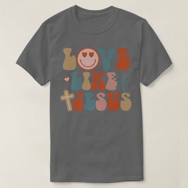 Happy Face Retro Groovy Liebe wie Jesus Faith Chri T-Shirt (Design vorne)