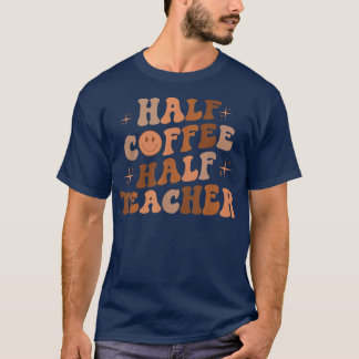 Happy Face Retro halb Kaffee Lehrer halb Lehrer zu T-Shirt