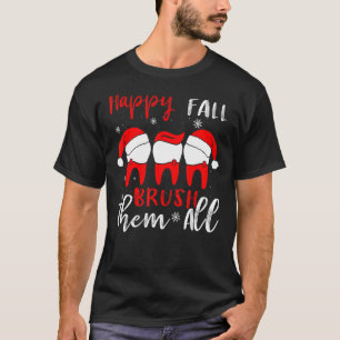 Happy Fall Brush All Dental Dentist Squad Chr T-Shirt
