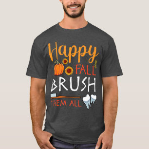 Happy Fall Brush Alle Funny Herbst Lover Denti T-Shirt