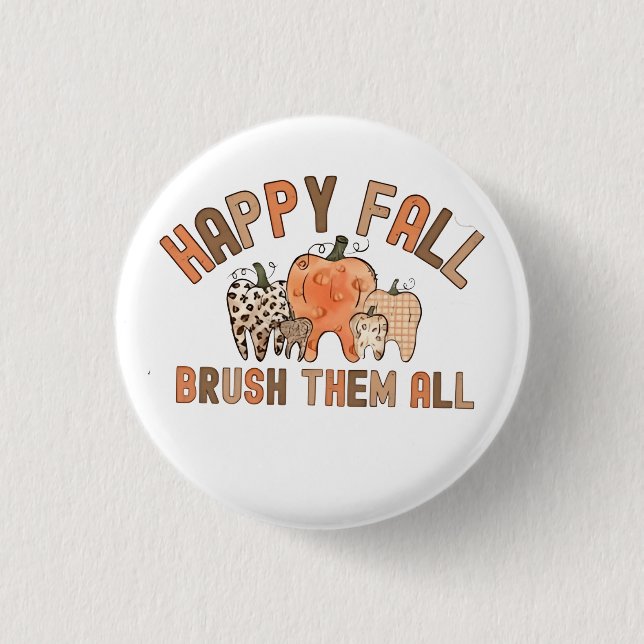 Happy Fall Brush sie alle zahnärztlichen Zähne Button (Vorderseite)