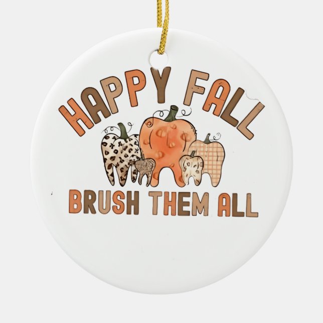 Happy Fall Brush sie alle zahnärztlichen Zähne Keramik Ornament (Vorne)