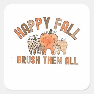 Happy Fall Brush sie alle zahnärztlichen Zähne Quadratischer Aufkleber