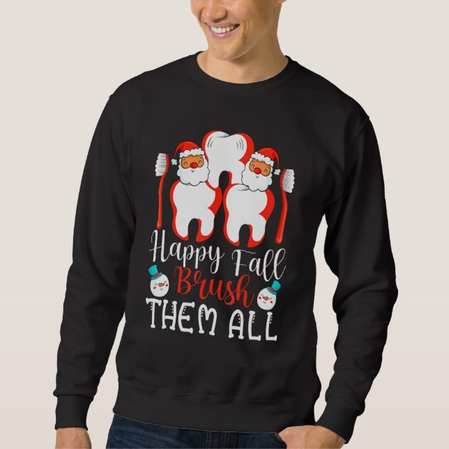 Happy Fall Brush Them All Dental Dentist Squad Chr Sweatshirt (Vorderseite)