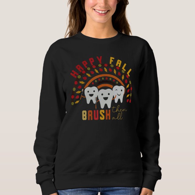 Happy Fall Brush Them All Dental Dentist Squad Tha Sweatshirt (Vorderseite)