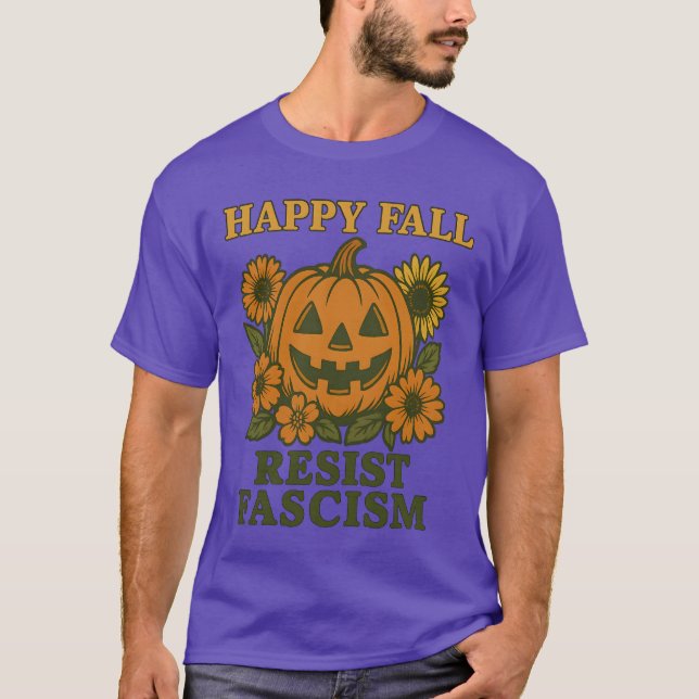 Happy Fall Resist Faschismus T-Shirt (Vorderseite)