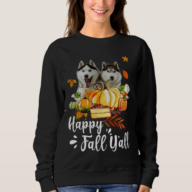 Happy Fall Y All Siberian Husky Hund Erntedank H Sweatshirt (Vorderseite)