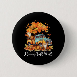 Happy Fall Y'all Gnome Pumpkin Truck Erntedank Button