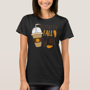 Happy Fall Y'all Pumpkin Gewürzkaffee Herbst Danke T-Shirt
