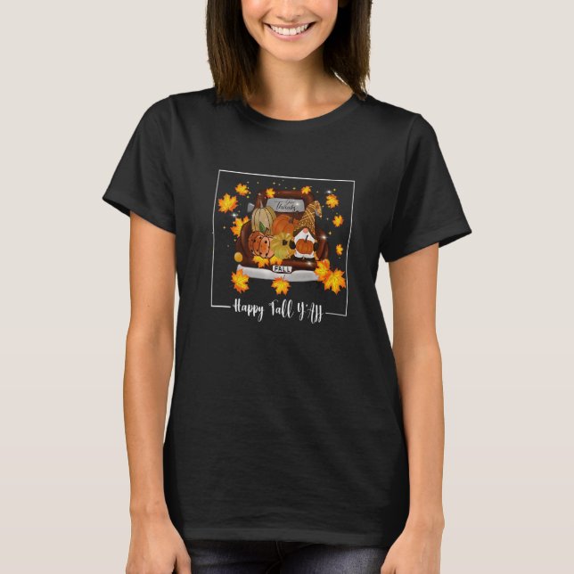 Happy Fall Yall Truck Gnomes  Autumn Fall Truck  1 T-Shirt (Vorderseite)