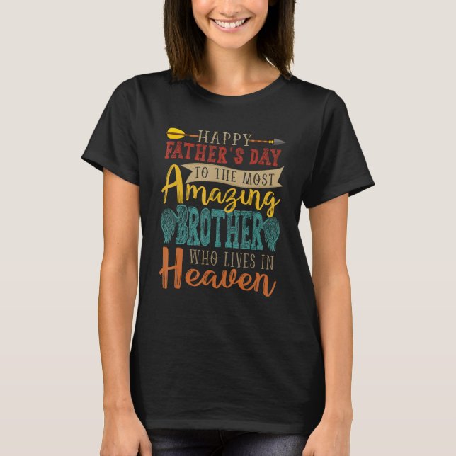 Happy Father s Day Amazing Brother Lives In Heaven T-Shirt (Vorderseite)