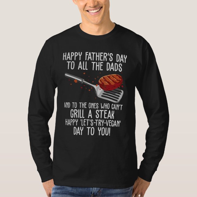 Happy Father s Day & Steak Grilling Day  grill dad T-Shirt (Vorderseite)