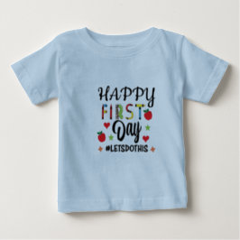 Happy First Day lass’s do it Baby T-shirt