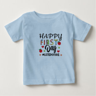 Happy First Day lass’s do it Baby T-shirt