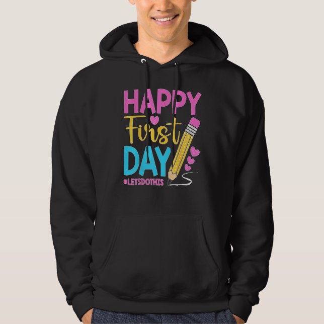 Happy First Day Let s Do This Welcome Back To Scho Hoodie (Vorderseite)