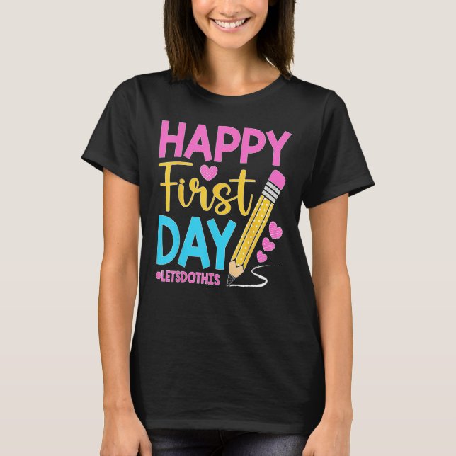Happy First Day Let s Do This Welcome Back To Scho T-Shirt (Vorderseite)