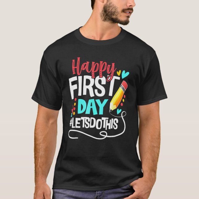 Happy First Day Let s Do This Welcome Back To Scho T-Shirt (Vorderseite)