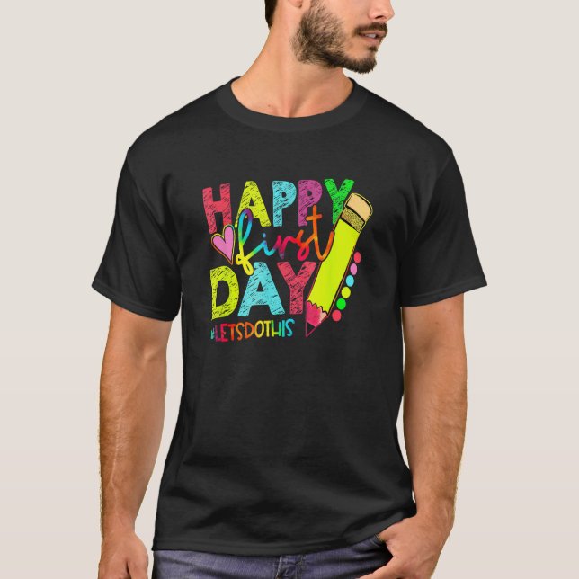 Happy First Day Let s Do This Welcome Back To Scho T-Shirt (Vorderseite)