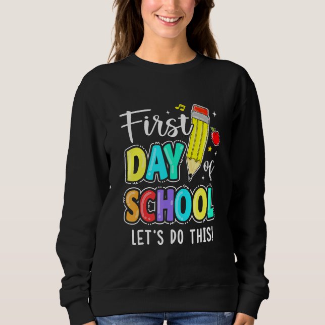 Happy First Day Let's Do This Welcome Back To Scho Sweatshirt (Vorderseite)
