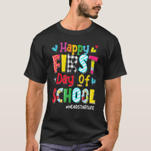 Happy First Day of School Headstart Life Back to S T-Shirt