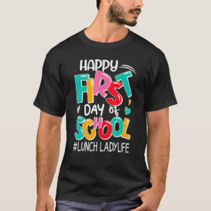 Happy First Day of School Mittagessen Lady Life Ba T-Shirt