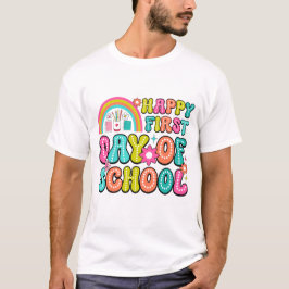 Happy First Day of School – Perfect Back to School T-Shirt