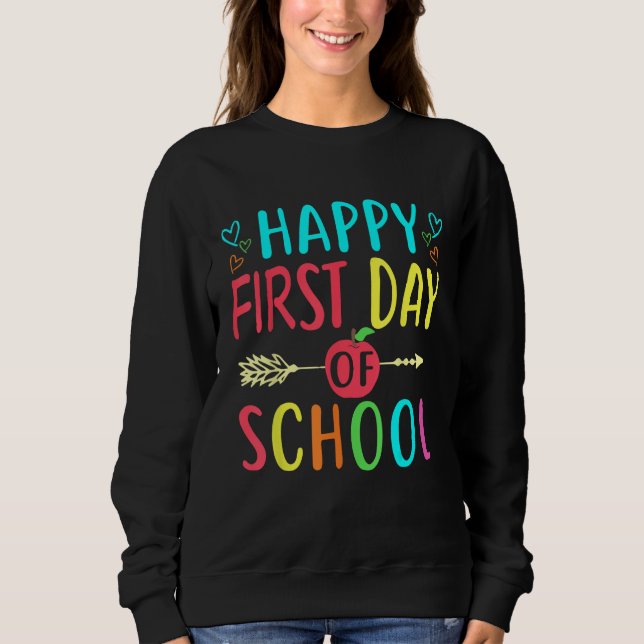 Happy First Day Of School Teacher Student Back To  Sweatshirt (Vorderseite)